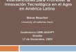 Intervenciones para Promover la Innovación Tecnológica en el Agro en América Latina Steve Boucher University of California, Davis Conferencia DIME-AADAPT