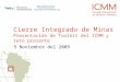 Cierre Integrado de Minas Presentación de Toolkit del ICMM y reto presente 5 Noviembre del 2009