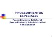 1 PROCEDIMIENTOS ESPECIALES Procedimiento Trilateral Procedimiento Administrativo Sancionador