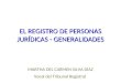 EL REGISTRO DE PERSONAS JURÍDICAS - GENERALIDADES MARTHA DEL CARMEN SILVA DÍAZ Vocal del Tribunal Registral