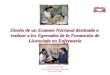 Comisión Currículo Subcomisión Examen Nacional Diciembre 2005 Diseño de un Examen Nacional destinado a evaluar a los Egresados de la Formación de Licenciado