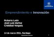 Roberto León José Luis Muñoz Cristóbal Vergara 14 de marzo 2011, Santiago Emprendimiento e Innovación 1