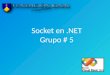 Socket en.NET Grupo # 5. ¿Qué es un Socket? Es la relación entre un puerto de un equipo y el puerto de otro equipo. ¿Qué es un puerto? Es el medio por