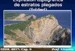 Expresion topografica de estratos plegados (folded) GEOL 4017: Cap. 9 Prof. Lizzette Rodríguez