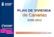 1 PLAN DE VIVIENDA de Canarias 2009-2012 Comunidad Autónoma de Canarias octubre 2009 Un Plan Canario Para los Canarios