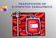 TRANSFUSION DE ELEMENTOS SANGUÍNEOS ANTECEDENTES HISTÓRICOS Los egipcios la utilizaban la sangre como baños de resucitación y rejuvenecimiento, y la