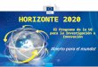 HORIZONTE 2020 Abierto para el mundo! El Programa de la UE para la Investigación e Innovación