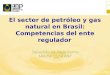 Mayo / 2003 El sector de petróleo y gas natural en Brasil: Competencias del ente regulador Sebastião do Rego Barros Diretor-Geral ANP