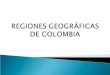  Debido a la gran diversidad de climas y relieves, el territorio colombiano se divide en grandes regiones naturales tales como:  Región Andina  Región