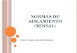 NORMAS DE AISLAMIENTO (MINSAL) PROF.: MARIA BELEN PERALTA