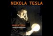 NIKOLA TESLA. Nikola Tesla nació el 10 de julio de 1856 en un pequeño pueblo llamado Smillan (Croacia). Estudió en Gratz y Viena y terminó su educación