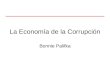 La Economía de la Corrupción Bonnie Palifka. Temas Definición y Medición Costos y Beneficios Causas y Persistencia Modelos Económicos Combate a la corrupción