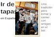 Ir de tapas en España Una tradición para tomar y comer con amigos en el bar