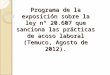 Programa de la exposición sobre la ley n° 20.607 que sanciona las prácticas de acoso laboral (Temuco, Agosto de 2012)