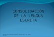 CONSOLIDACIÓN DE LA LENGUA ESCRITA CENTRO DE ESPECIALIDADES EDUCATIVAS “EL BUEN PASTOR”