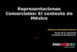 Representaciones Comerciales: El contexto de México Abraham Hernández Pacheco Titular de la Unidad de Inteligencia de Negocios