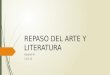 REPASO DEL ARTE Y LITERATURA Español III 2.18.15