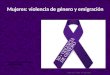 Mujeres: violencia de género y emigración Seminario de revisión bibliográfica Rosa Luz Ruiz Fernández