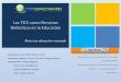 Las TICS como Recursos Didácticos en la Educación Fundación para la Actualización Tecnológica de Latinoamérica Programa de Experto en Procesos Elearning