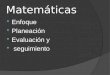 Matemáticas  Enfoque  Planeación  Evaluación y  seguimiento