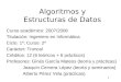 1 Algoritmos y Estructuras de Datos Curso académico: 2007/2008 Titulación: Ingeniero en Informática Ciclo: 1º; Curso: 2º Carácter: Troncal Créditos: 12