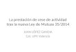 La prestación de cese de actividad tras la nueva Ley de Mutuas 35/2014 JUAN LÓPEZ GANDIA Cat. UPV Valencia