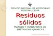 SERVICIO NACIONAL DE APRENDIZAJE REGIONAL CESAR Residuos sólidos MANEJO Y TRANSPORTE DE SUSTANCIAS QUIMICAS ING INGRID JOHANNA DURAN BLANDON