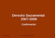 Confirmaci³nDerecho Sacramental 07-081 Derecho Sacramental 2007-2008 Confirmaci³n