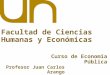 Facultad de Ciencias Humanas y Económicas Curso de Economía Pública Profesor Juan Carlos Arango 2014