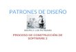 PATRONES DE DISEÑO PROCESO DE CONSTRUCCIÓN DE SOFTWARE 2 GRUPO 2: LOS PATRONES