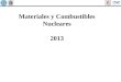 Materiales y Combustibles Nucleares 2013. MATERIALES NUCLEARES COMBUSTIBLES NUCLEARES Juan Carlos Bolcich: bolcich@cab.cnea.gov.ar Armando Marino: marino@cab.cnea.gov.ar
