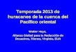 Temporada 2013 de huracanes de la cuenca del Pacífico oriental Walter Hays, Alianza Global para la Reducción de Desastres, Vienna, Virginia, EUA