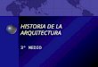 HISTORIA DE LA ARQUITECTURA 3° MEDIO HISTORIA DE LA ARQUITECTURA OBJETIVOS Reconocer estilos importantes de la historia Caracterízar cada estilo de acuerdo