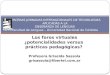 Los foros virtuales ¿potencialidades versus prácticas pedagógicas? Profesora Griselda Sassola grisassola@fibertel.com.ar TERCERAS JORNADAS INTERNACIONALES