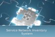 Service Network Inventory System. Agenda Introducción Inventarios en Redes de Servicio Carácterísticas SNI System Ventajas SNI System Introducción Inventarios