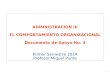 1 ADMINISTRACION III EL COMPORTAMIENTO ORGANIZACIONAL Documento de Apoyo No. 4 Primer Semestre 2014 Profesor Miguel Punte