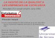 © Universitat de Girona LA GESTIÓ DE LA QUALITAT A LES EMPRESES DE CATALUNYA Resultats d’un estudi empíric Juny 2002 Univers d’aproximadament 4500 certificats