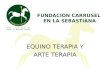 FUNDACION CARRUSEL EN LA SEBASTIANA EQUINO TERAPIA Y ARTE TERAPIA