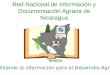 RENIDA “Facilitando la información para el Desarrollo Agrario” Red Nacional de Información y Documentación Agraria de Nicaragua