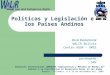Políticas y Legislación en los Países Andinos Rocio Bustamante WALIR Bolivia Centro AGUA – UMSS Jan Hendriks SNV Seminario Internacional CONDESAN “Experiencias