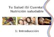 Tu Salud іSí Cuenta!: Nutrición saludable 1: Introducción 1