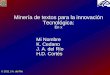 © 2011 J.A. del Río Minería de textos para la innovación Tecnológica: En x Mi Nombre K. Cedano J. A. del Río H.D. Cortés