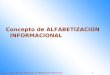 José A. Gómez. Servicios educativos y de alfabetización informacional 1 Concepto de ALFABETIZACION INFORMACIONAL