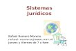 Sistemas Jurídicos Rafael Romero Moreno rafael.romero@uam.net.ni Jueves y Viernes de 7 a 9am