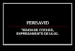 FERRAVID TIENDA DE COCHES, EXPRESAMENTE DE LUJO
