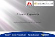 1 Ética en Ingeniería 1 Ingeniero Manuel Dávila Sguerra Decano de la Facultad de Ingeniería de Uniminuto