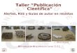 Biblioteca de Arquitectura curso 11/12 FAB-LAB. ETSA Sevilla Taller “Publicación Científica” Alertas, RSS y Guías de autor en revistas