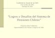 “Logros y Desafíos del Sistema de Pensiones Chileno” Francisco Silva Valdivieso Superintendencia de Valores y Seguros de Chile Conferencia Anual de la