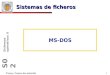 1 Tema: Casos de estudio S02 Sistemas operativos II Sistemas de ficheros MS-DOS