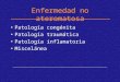 Enfermedad no ateromatosa Patología congénita Patología traumática Patología inflamatoria Miscelánea